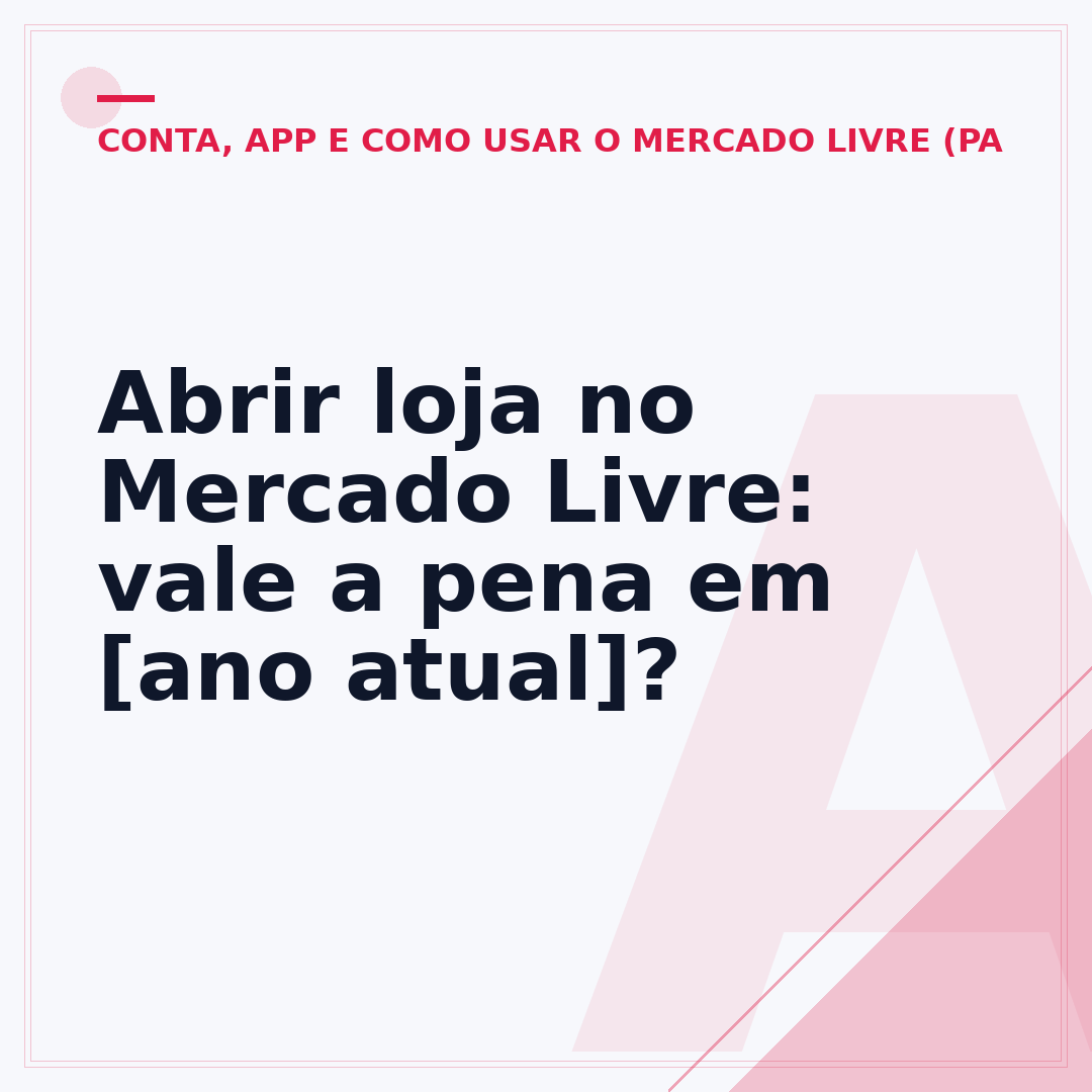 Abrir loja no Mercado Livre: vale a pena em [ano atual]?