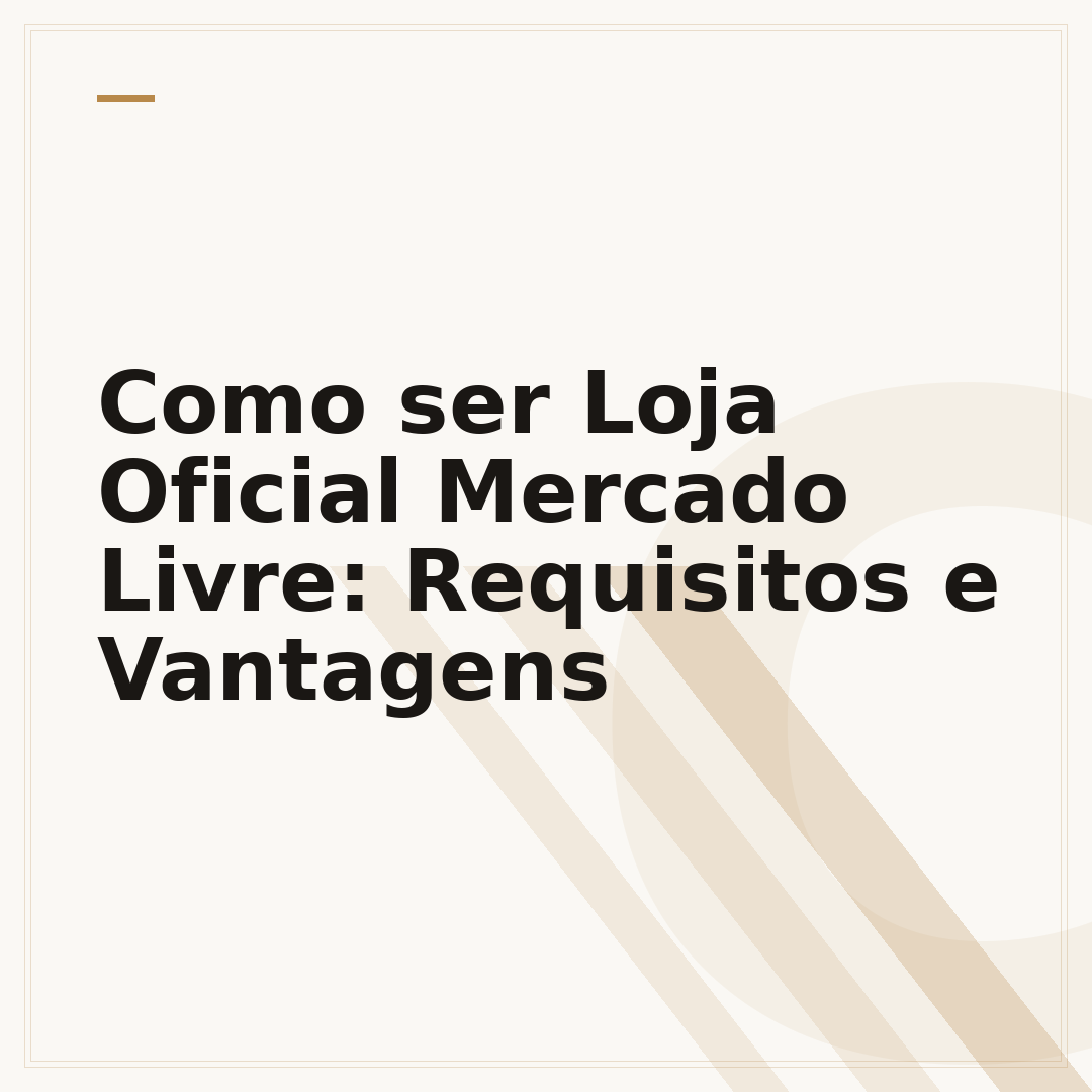 Como ser Loja Oficial Mercado Livre: Requisitos e Vantagens
