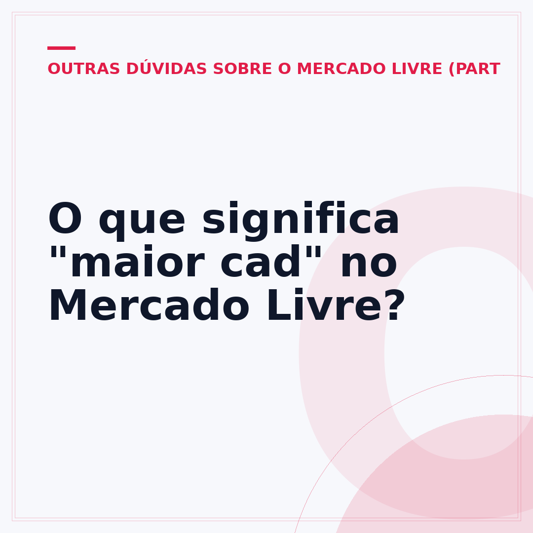 O que significa "maior cad" no Mercado Livre?