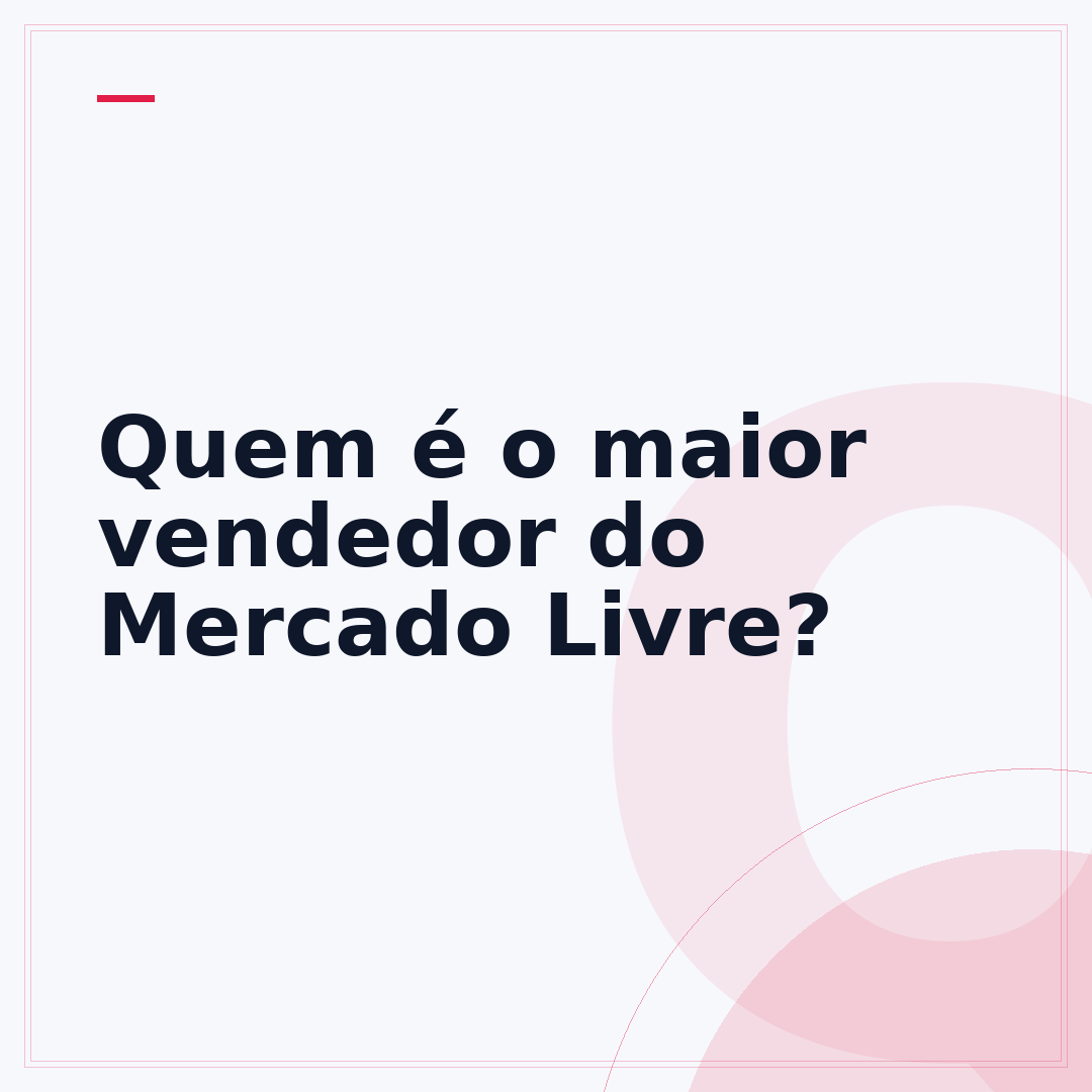 Quem é o maior vendedor do Mercado Livre?
