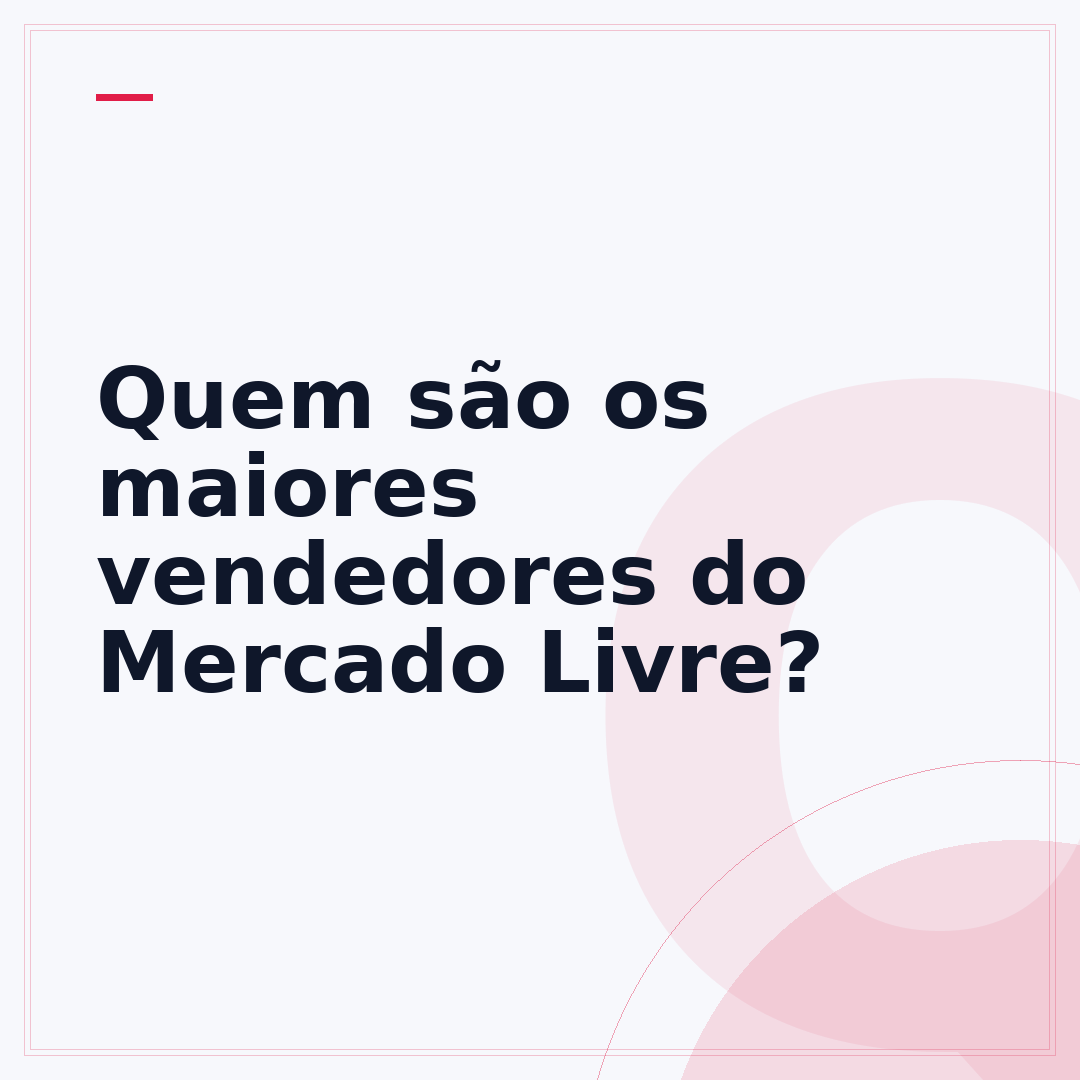 Quem são os maiores vendedores do Mercado Livre?