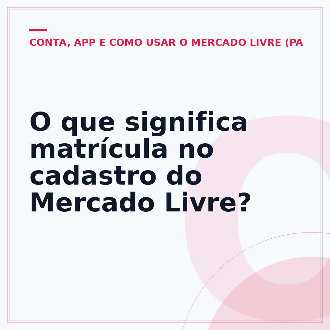 O que significa matrícula no cadastro do Mercado Livre?