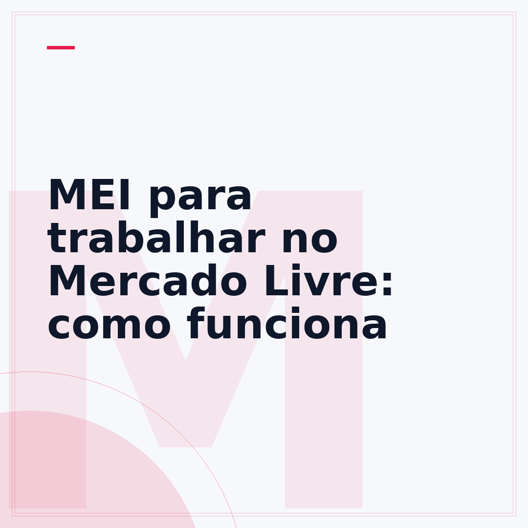 MEI para trabalhar no Mercado Livre: como funciona