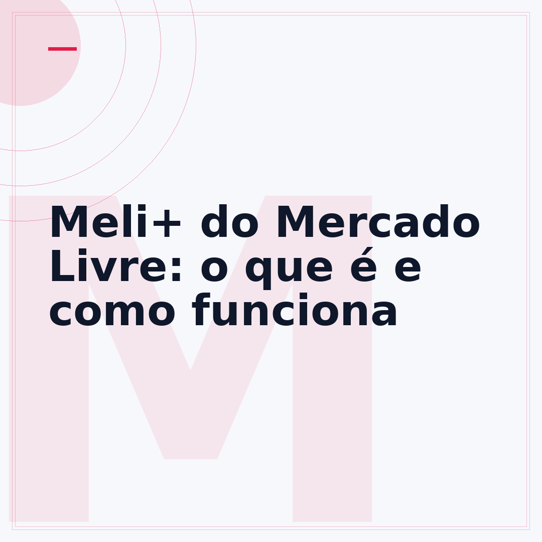 Meli+ do Mercado Livre: o que é e como funciona