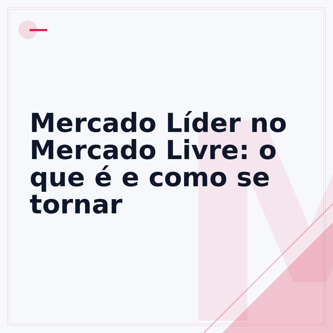 Mercado Líder no Mercado Livre: o que é e como se tornar