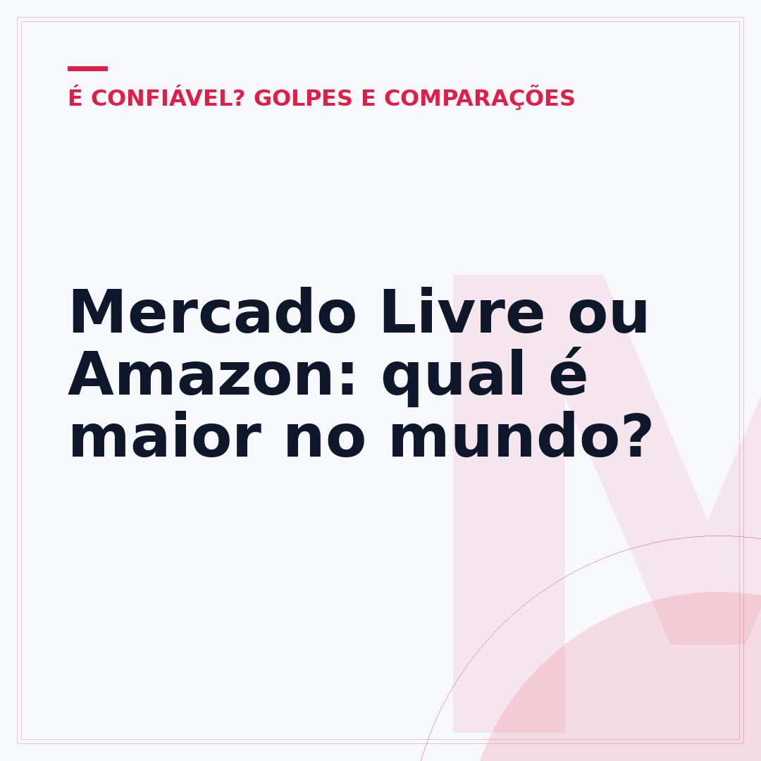Mercado Livre ou Amazon: qual é maior no mundo?