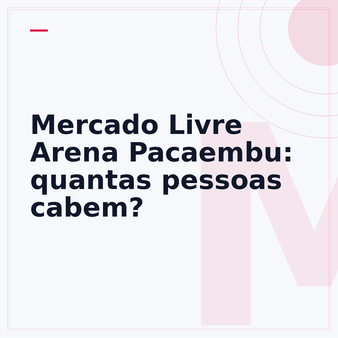 Mercado Livre Arena Pacaembu: quantas pessoas cabem?