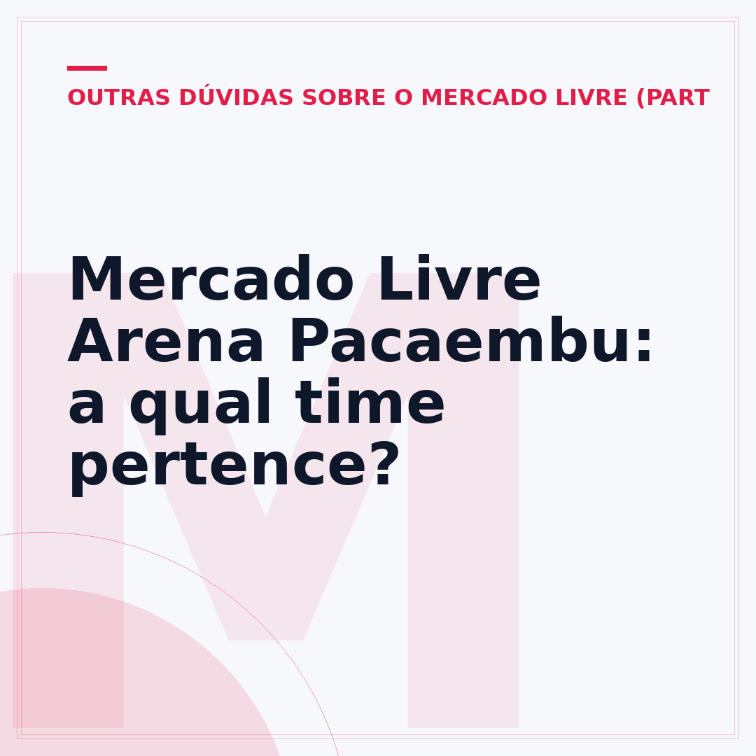 Mercado Livre Arena Pacaembu: a qual time pertence?