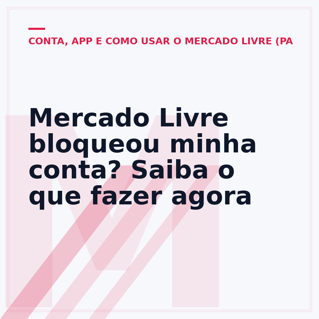 Mercado Livre bloqueou minha conta? Saiba o que fazer agora
