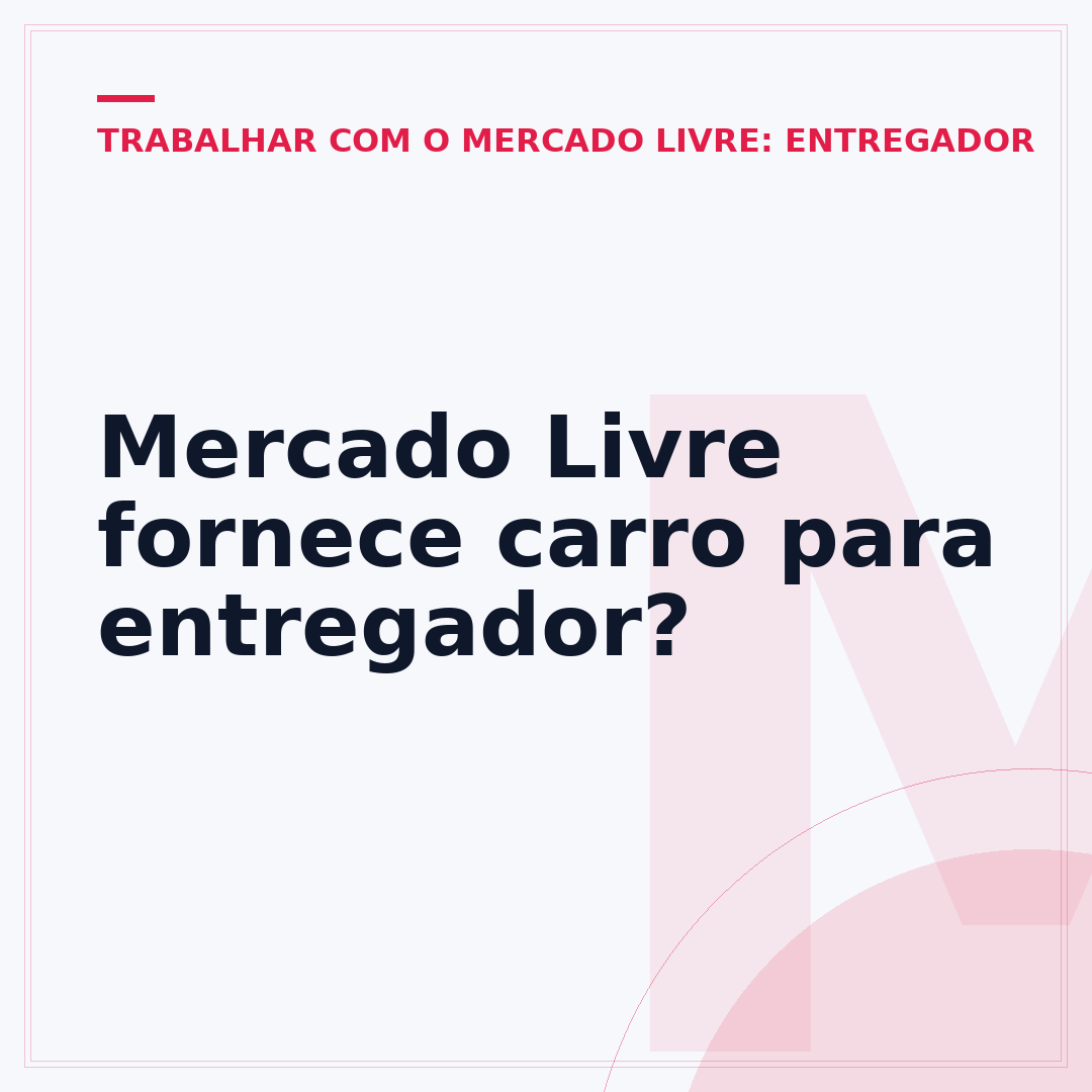 Mercado Livre fornece carro para entregador?