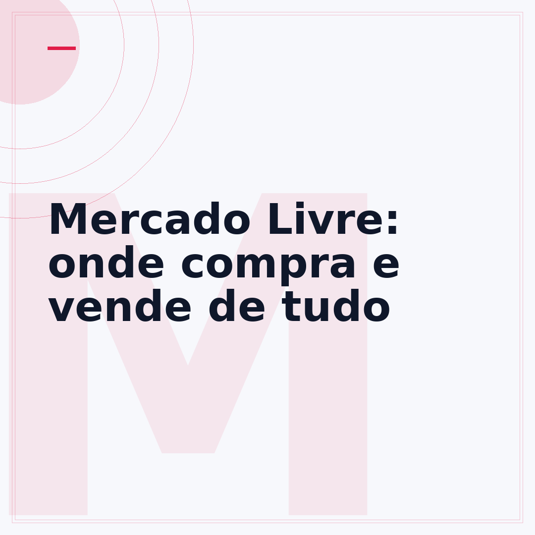 Mercado Livre: onde compra e vende de tudo