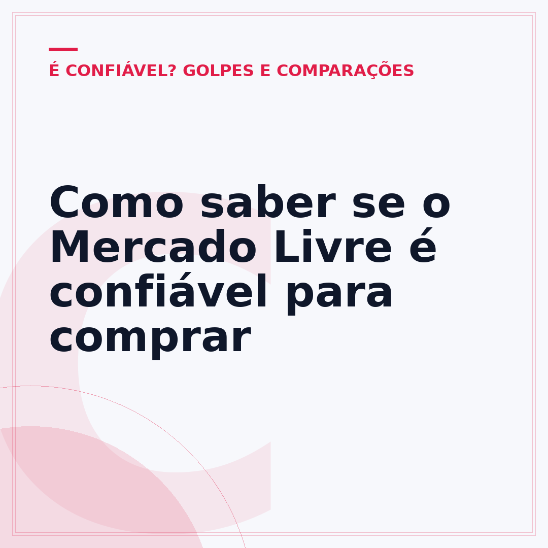 Como saber se o Mercado Livre é confiável para comprar