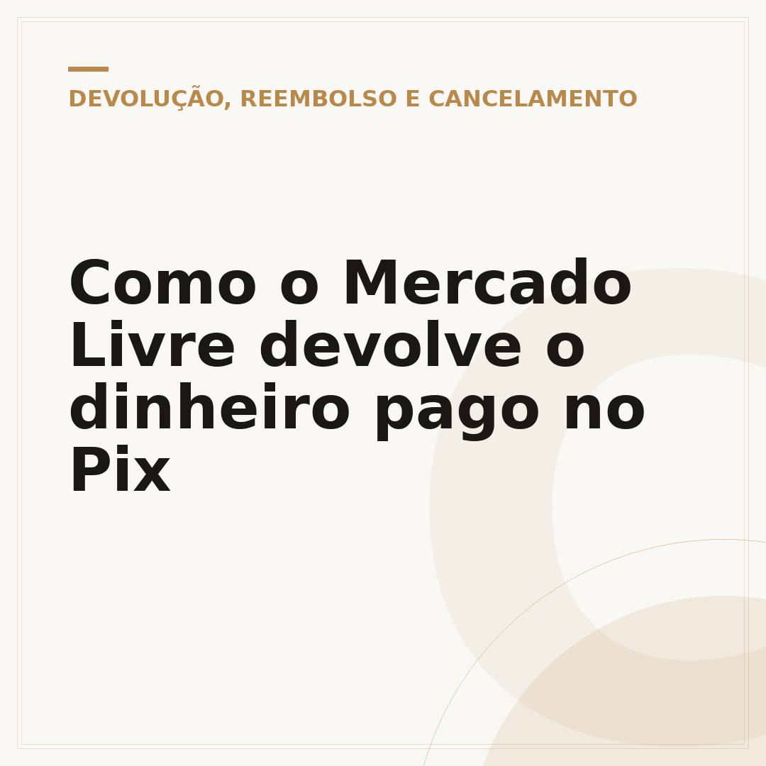 Como o Mercado Livre devolve o dinheiro pago no Pix