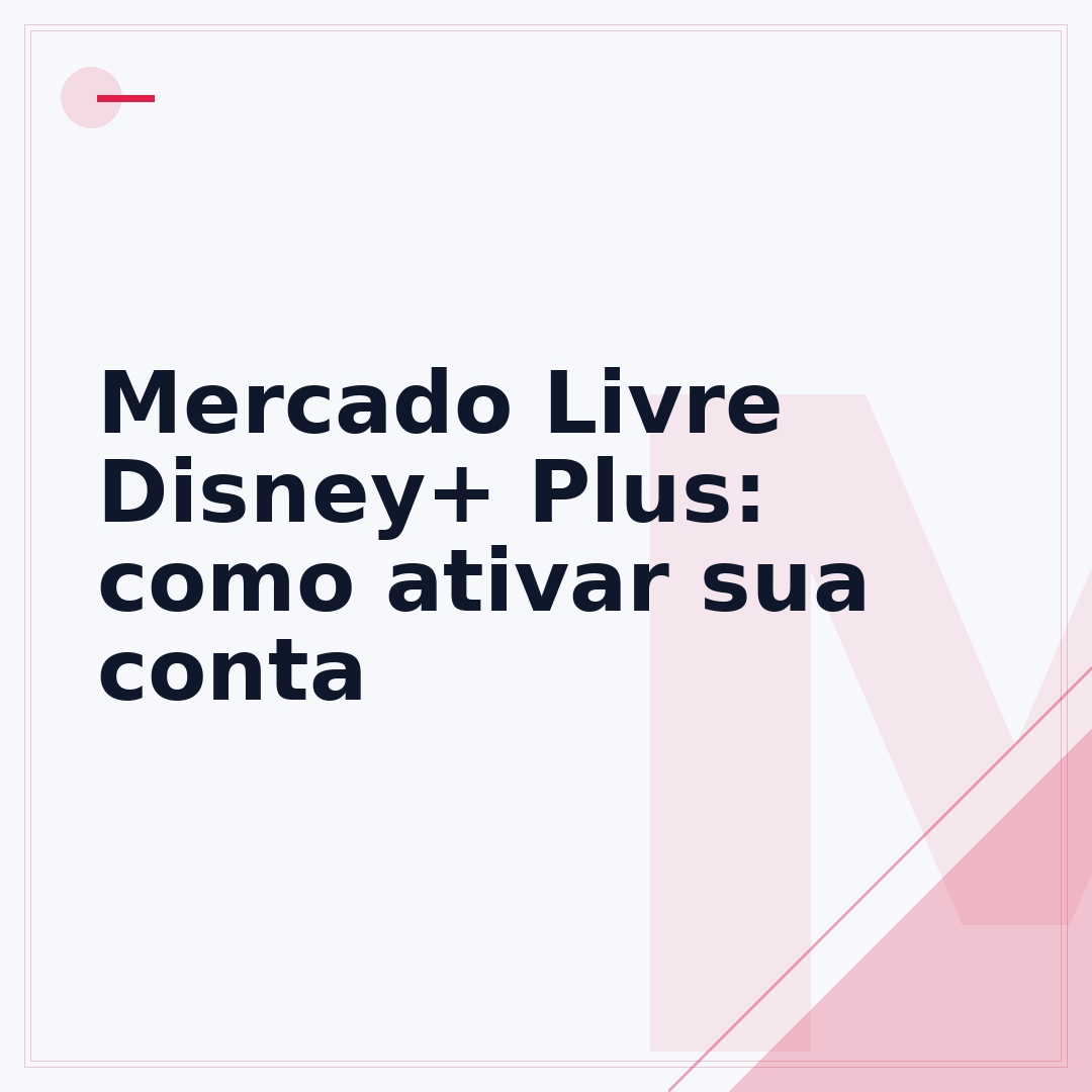Mercado Livre Disney+ Plus: como ativar sua conta