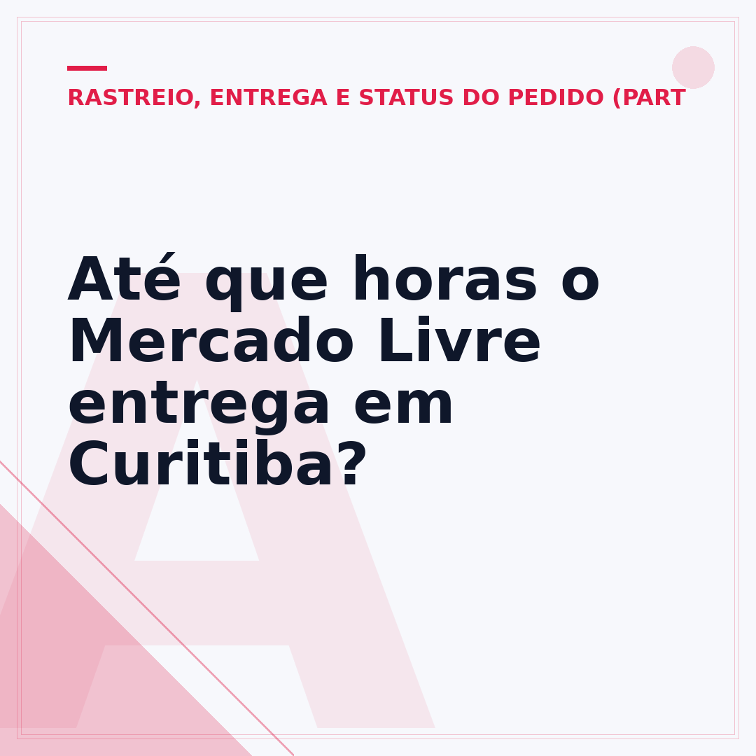 Até que horas o Mercado Livre entrega em Curitiba?