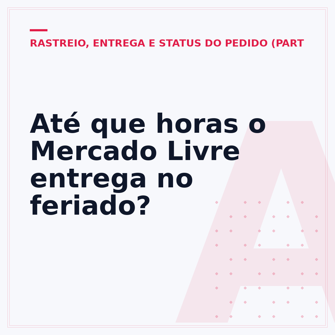 Até que horas o Mercado Livre entrega no feriado?