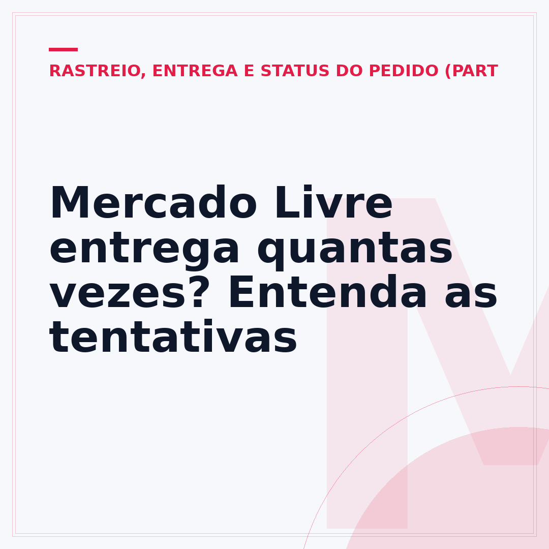 Mercado Livre entrega quantas vezes? Entenda as tentativas