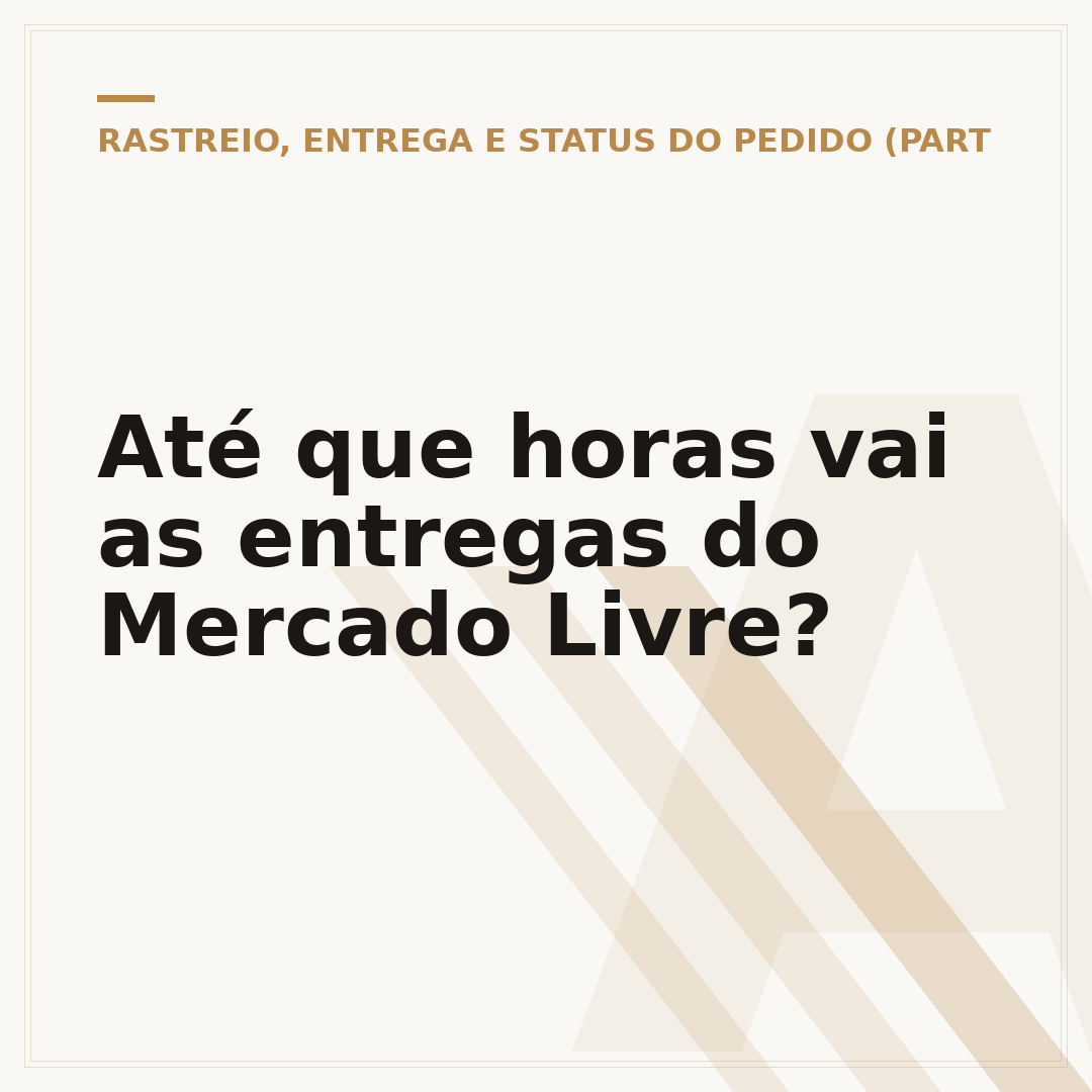 Até que horas vai as entregas do Mercado Livre?