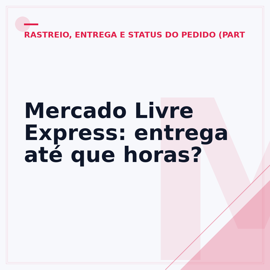 Mercado Livre Express: entrega até que horas?