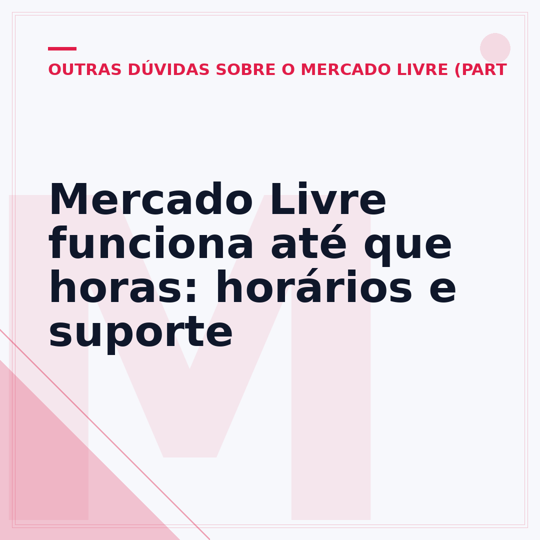 Mercado Livre funciona até que horas: horários e suporte