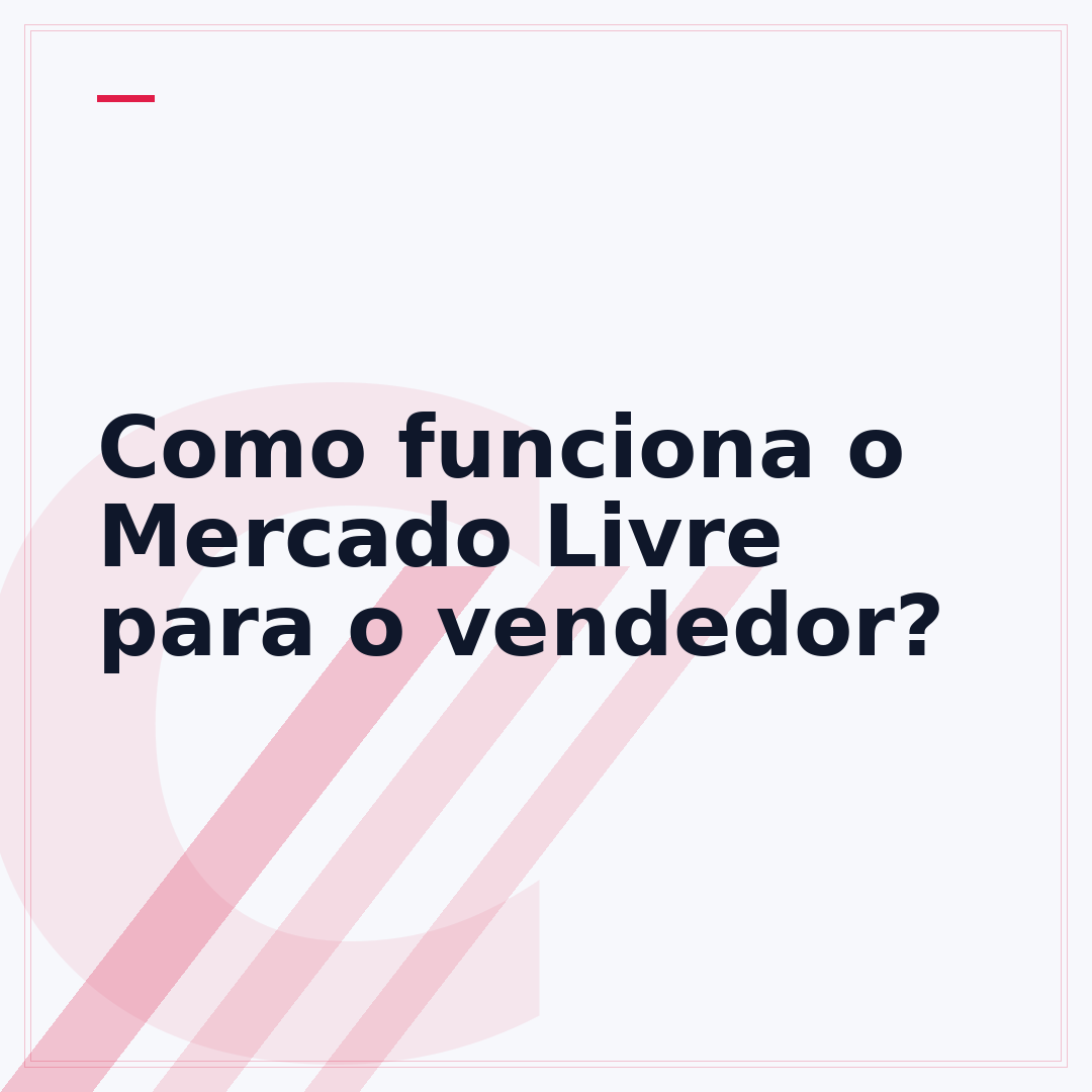 Como funciona o Mercado Livre para o vendedor?