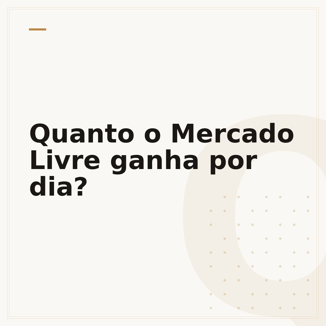 Quanto o Mercado Livre ganha por dia?