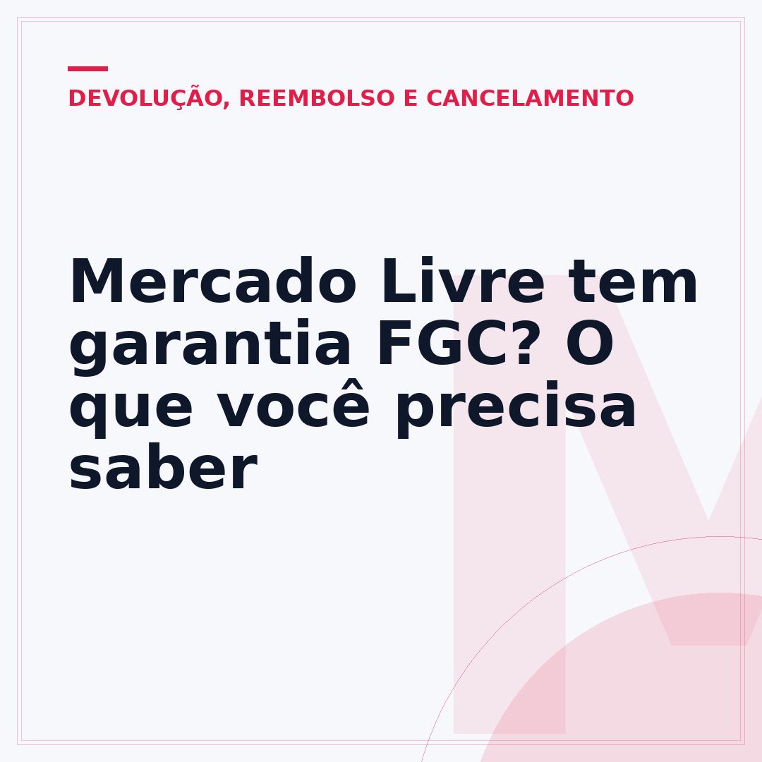 Mercado Livre tem garantia FGC? O que você precisa saber