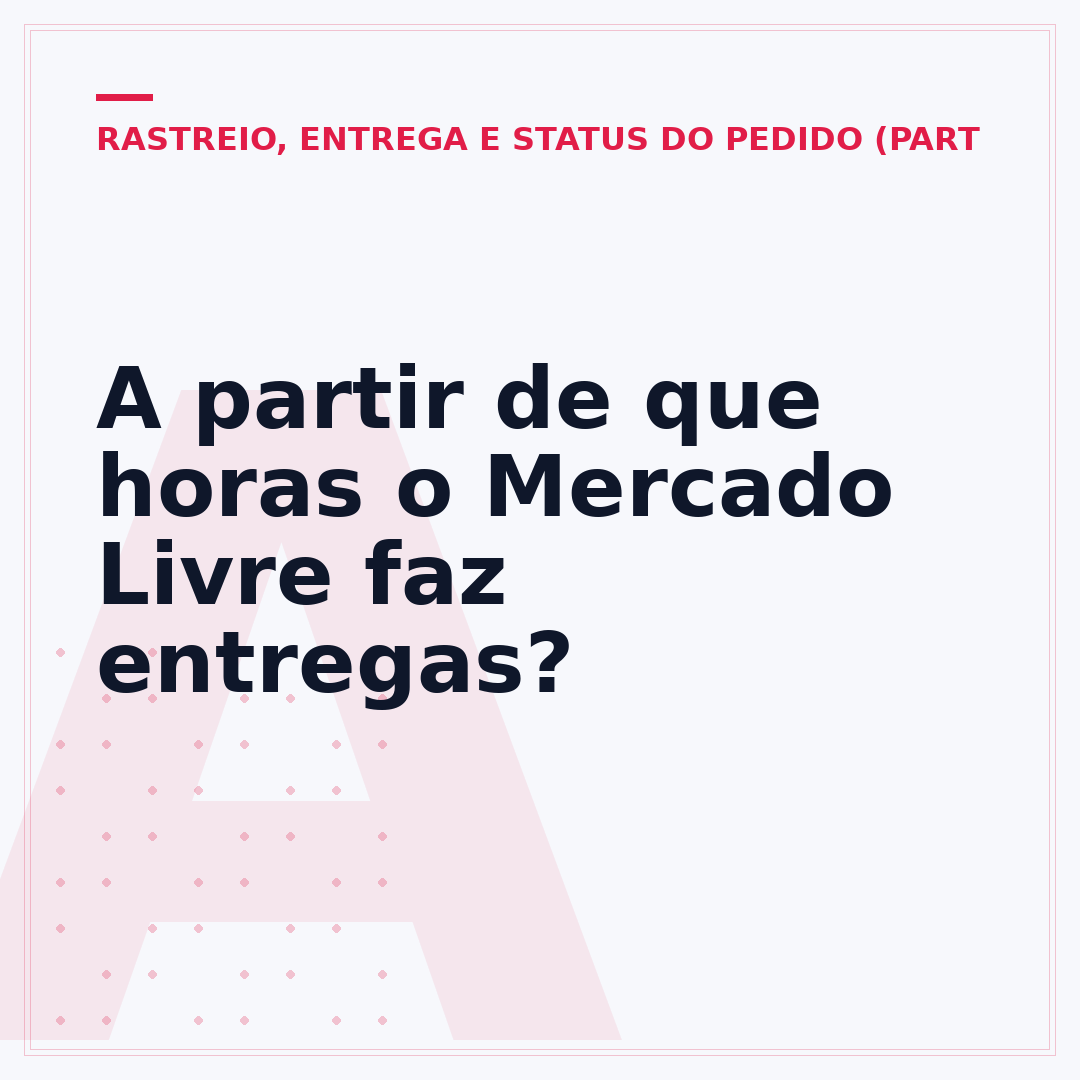A partir de que horas o Mercado Livre faz entregas?