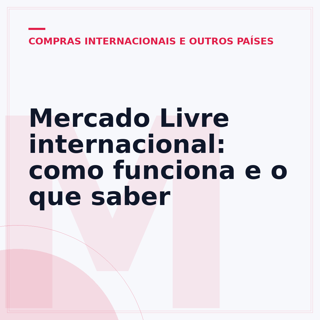 Mercado Livre internacional: como funciona e o que saber