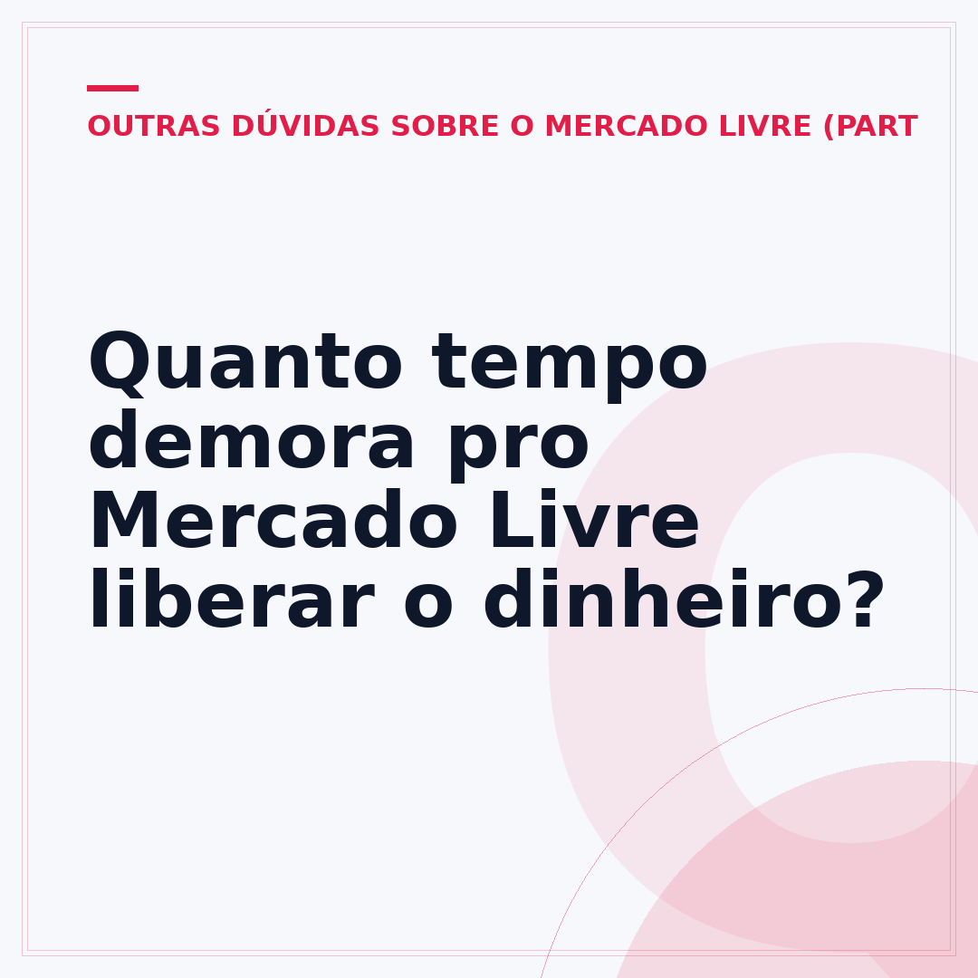 Quanto tempo demora pro Mercado Livre liberar o dinheiro?