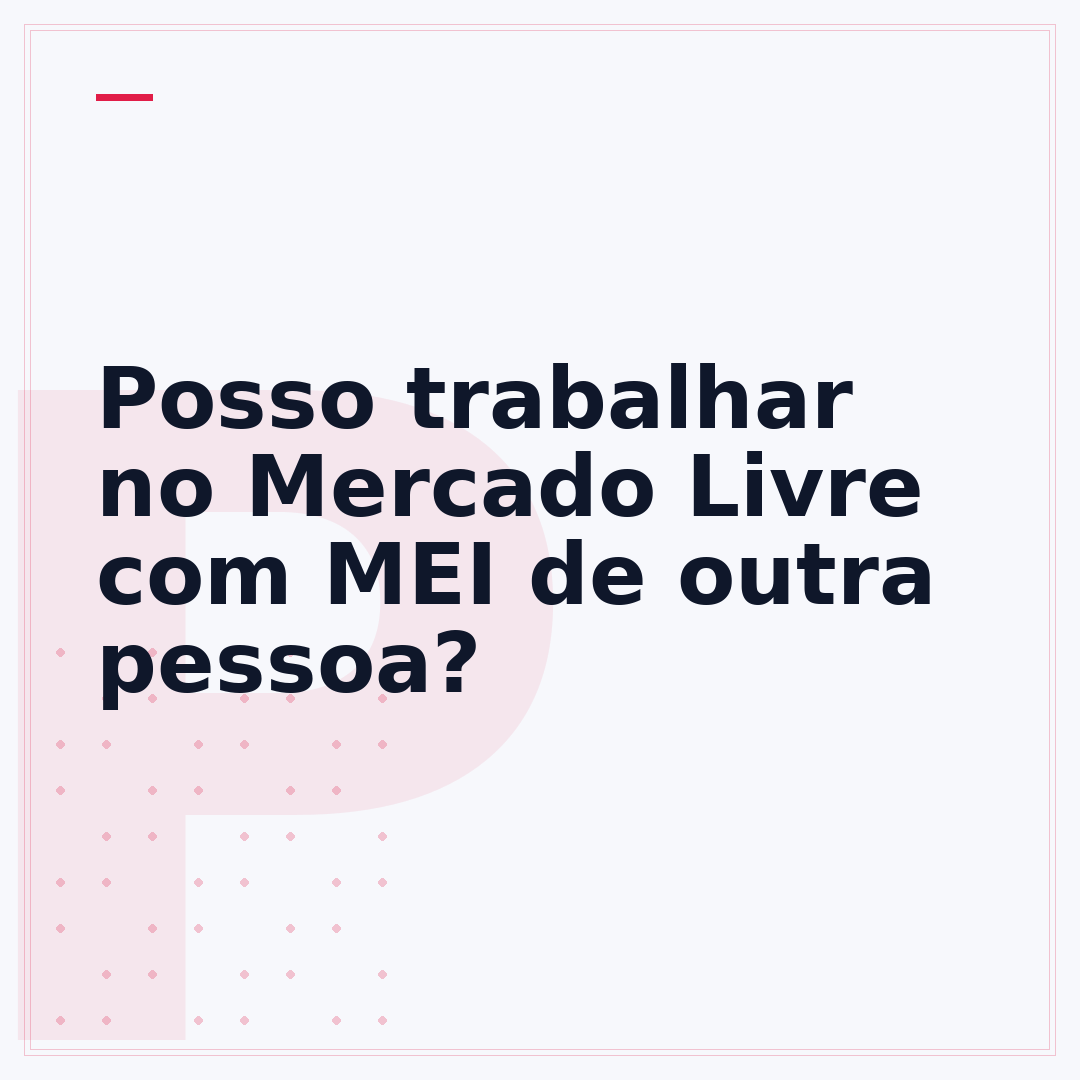 Posso trabalhar no Mercado Livre com MEI de outra pessoa?