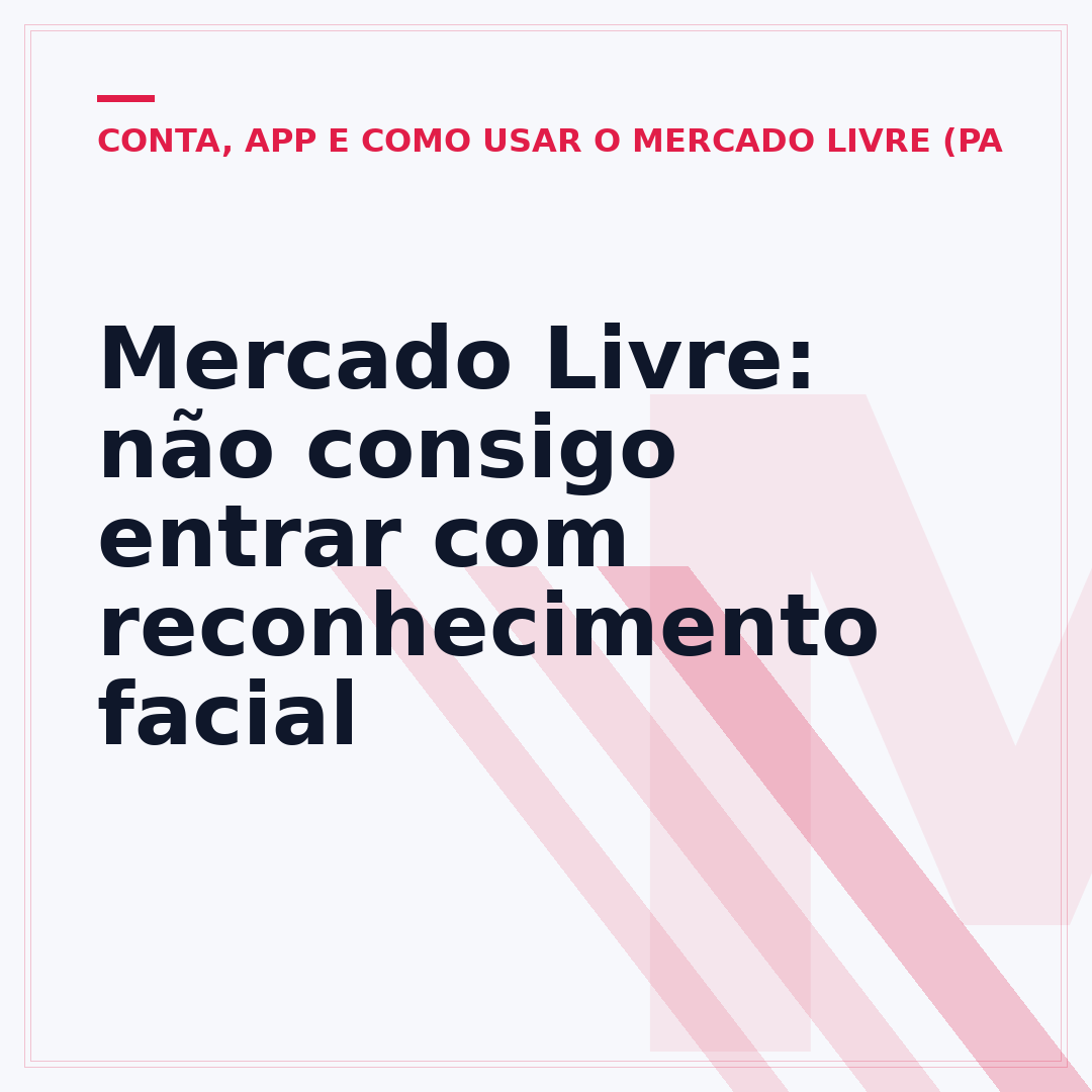 Mercado Livre: não consigo entrar com reconhecimento facial