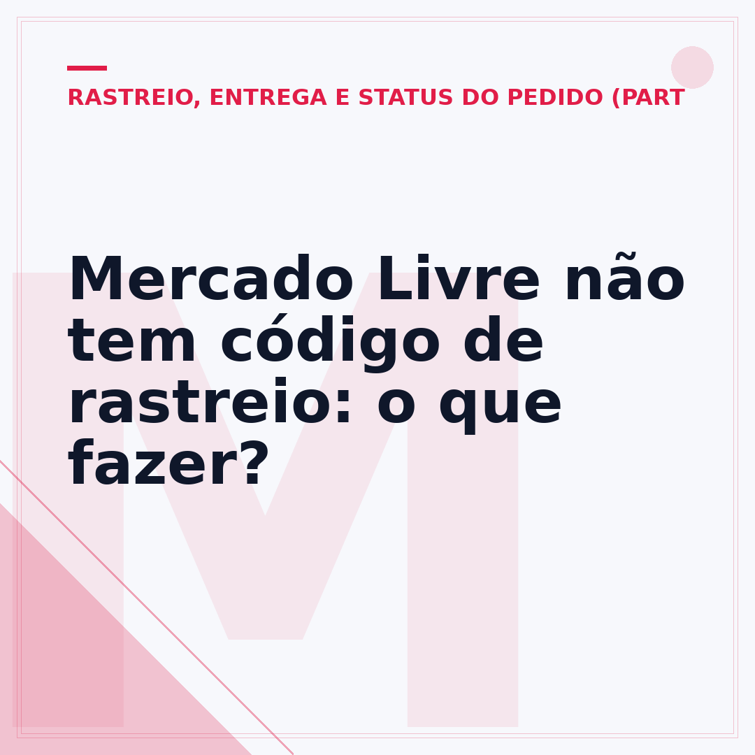 Mercado Livre não tem código de rastreio: o que fazer?