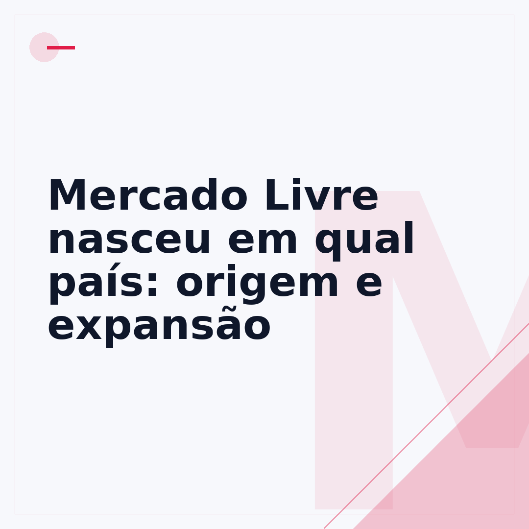 Mercado Livre nasceu em qual país: origem e expansão