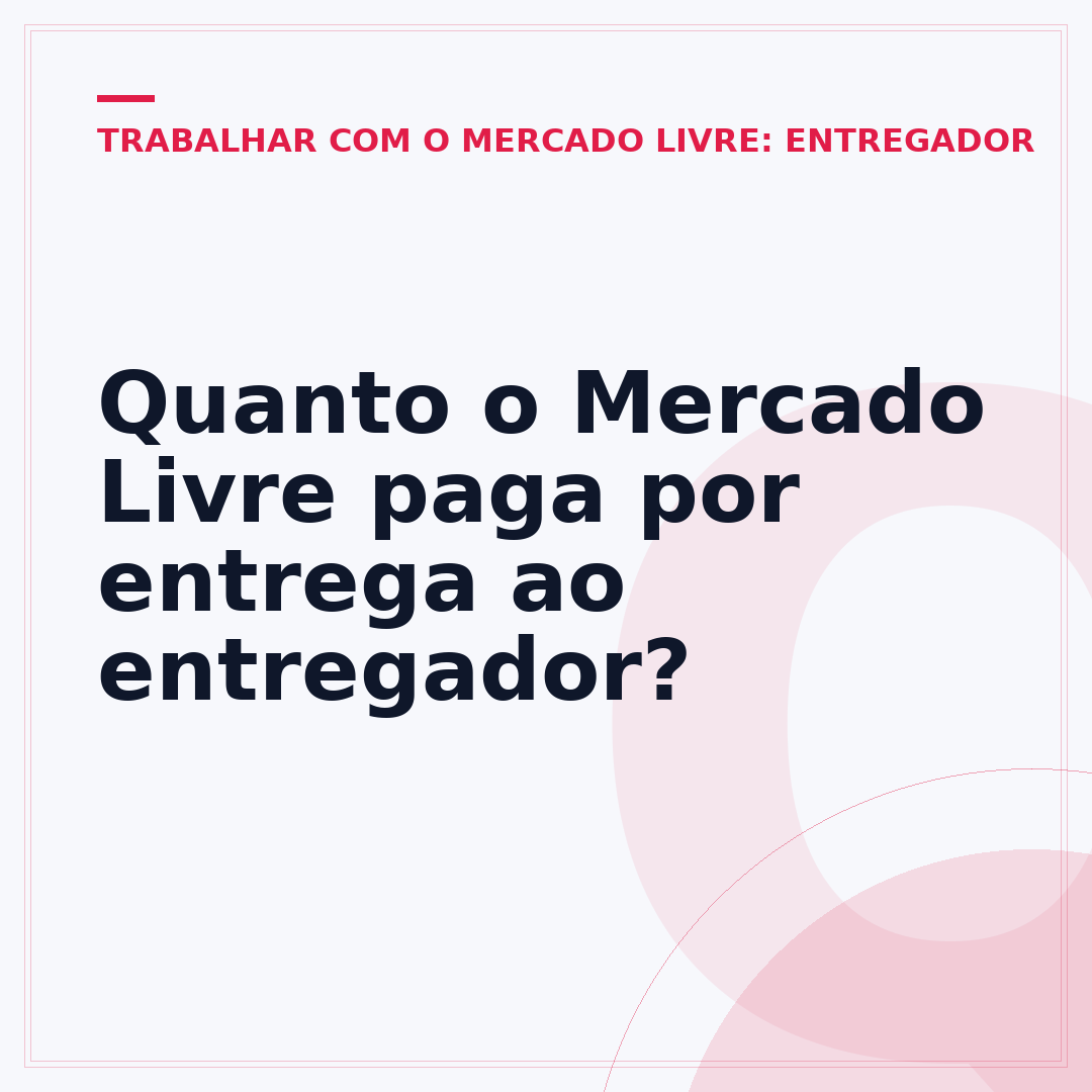 Quanto o Mercado Livre paga por entrega ao entregador?