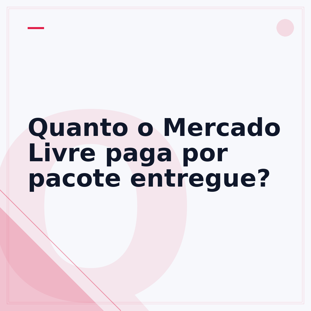 Quanto o Mercado Livre paga por pacote entregue?
