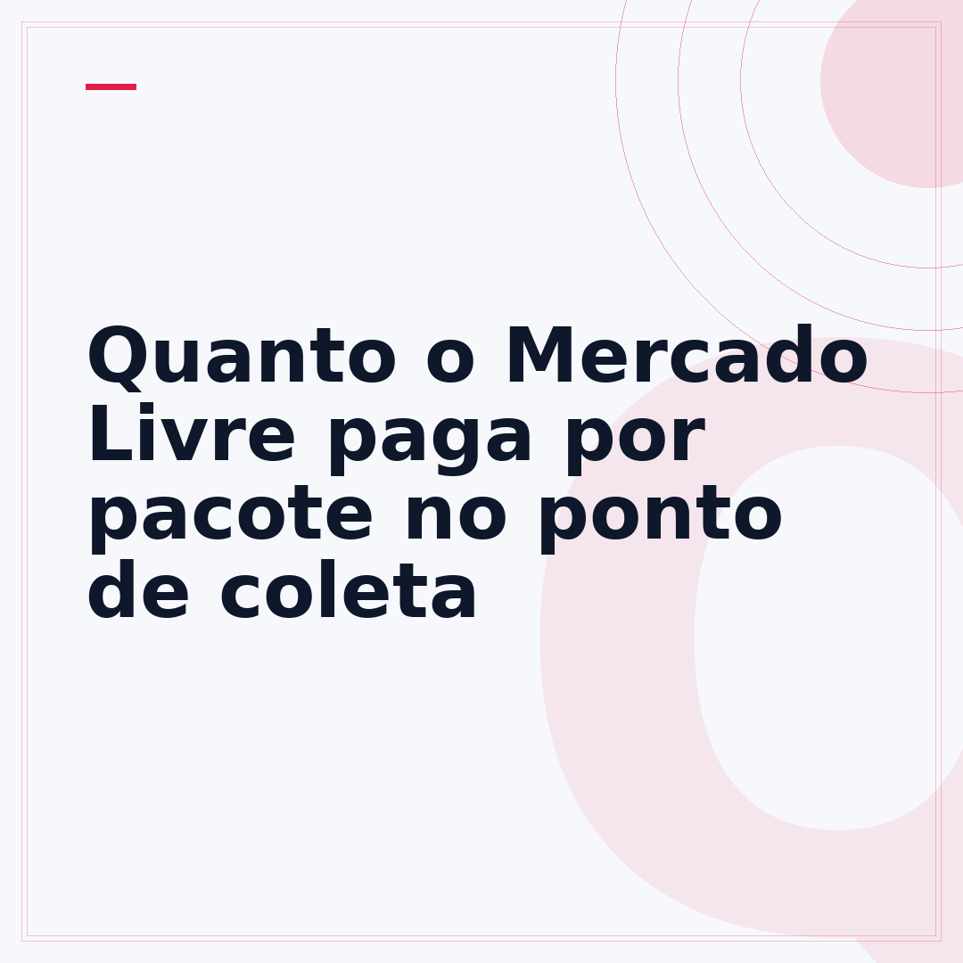 Quanto o Mercado Livre paga por pacote no ponto de coleta