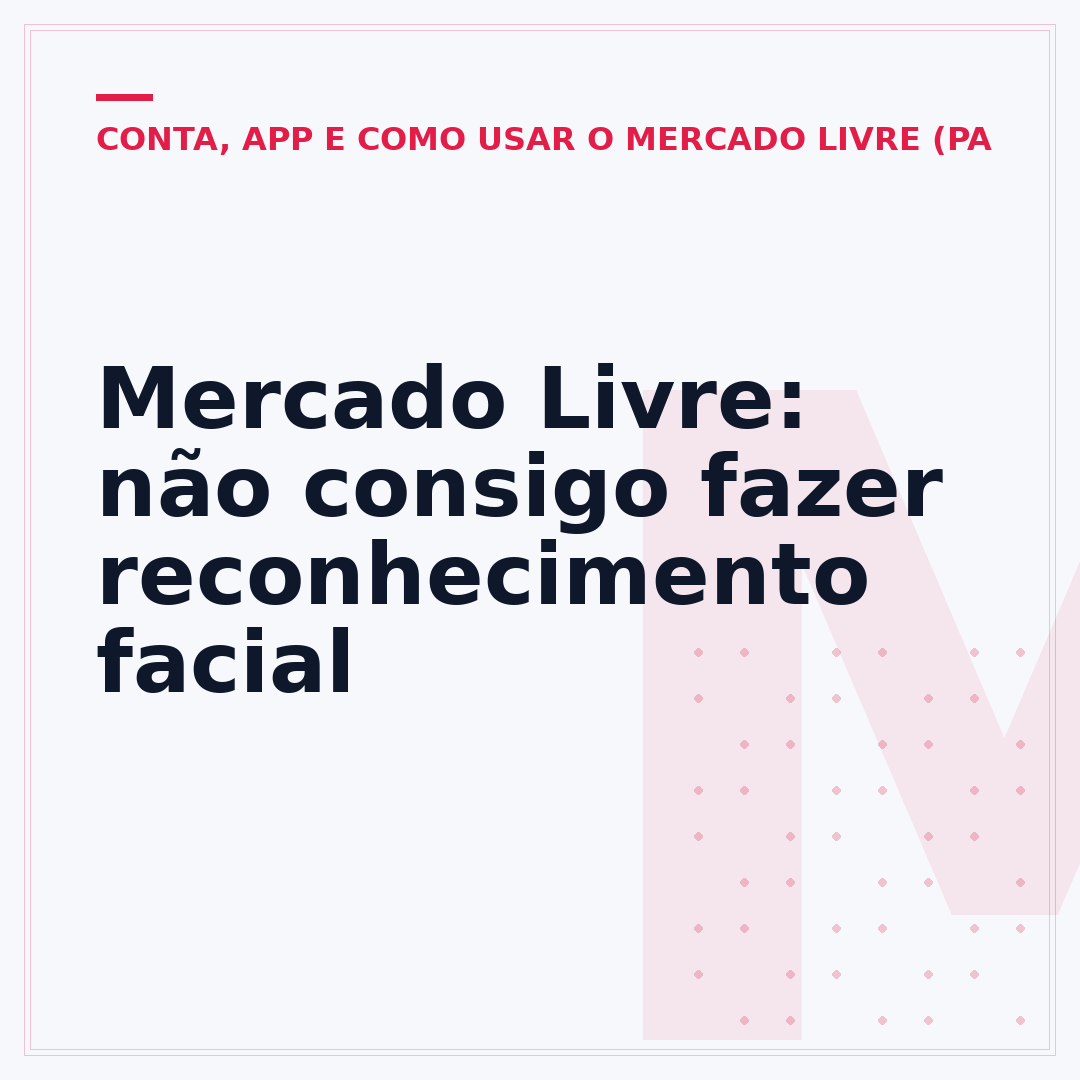 Mercado Livre: não consigo fazer reconhecimento facial