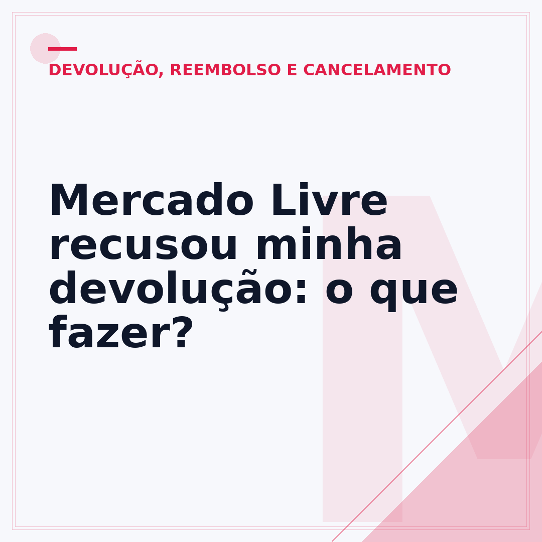 Mercado Livre recusou minha devolução: o que fazer?