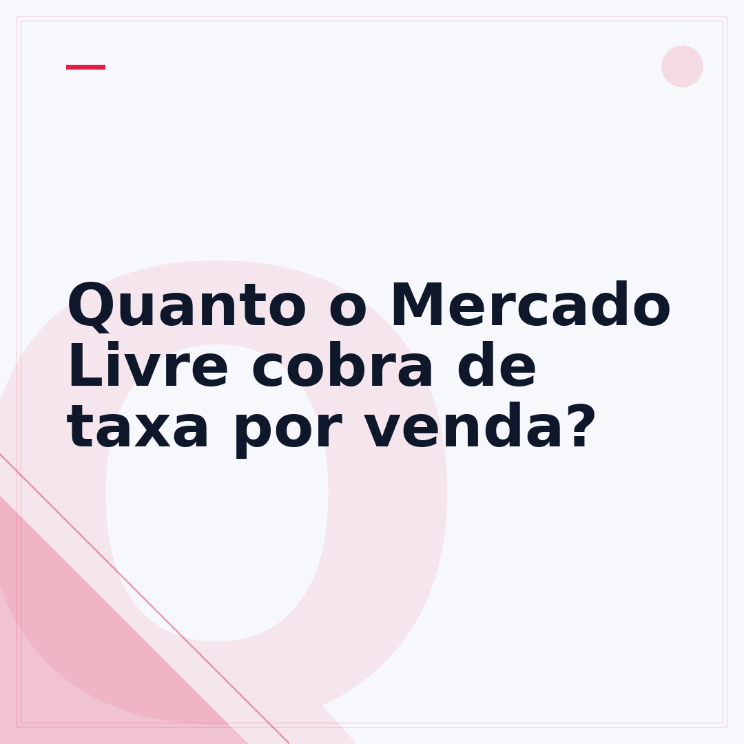 Quanto o Mercado Livre cobra de taxa por venda?