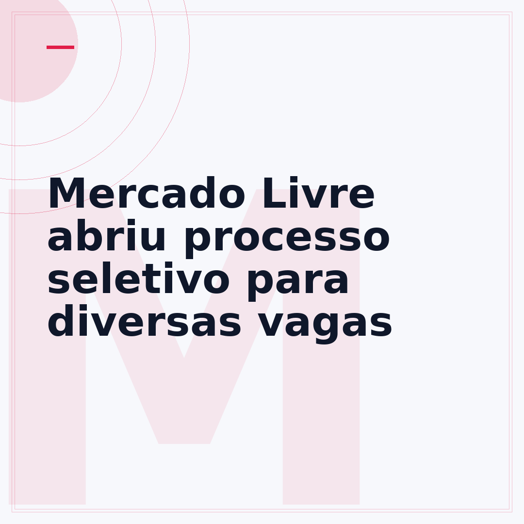 Mercado Livre abriu processo seletivo para diversas vagas