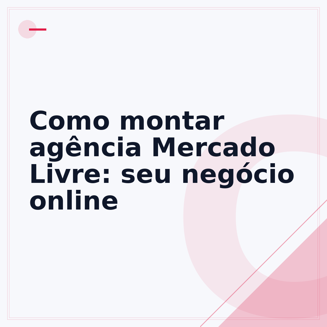 Como montar agência Mercado Livre: seu negócio online
