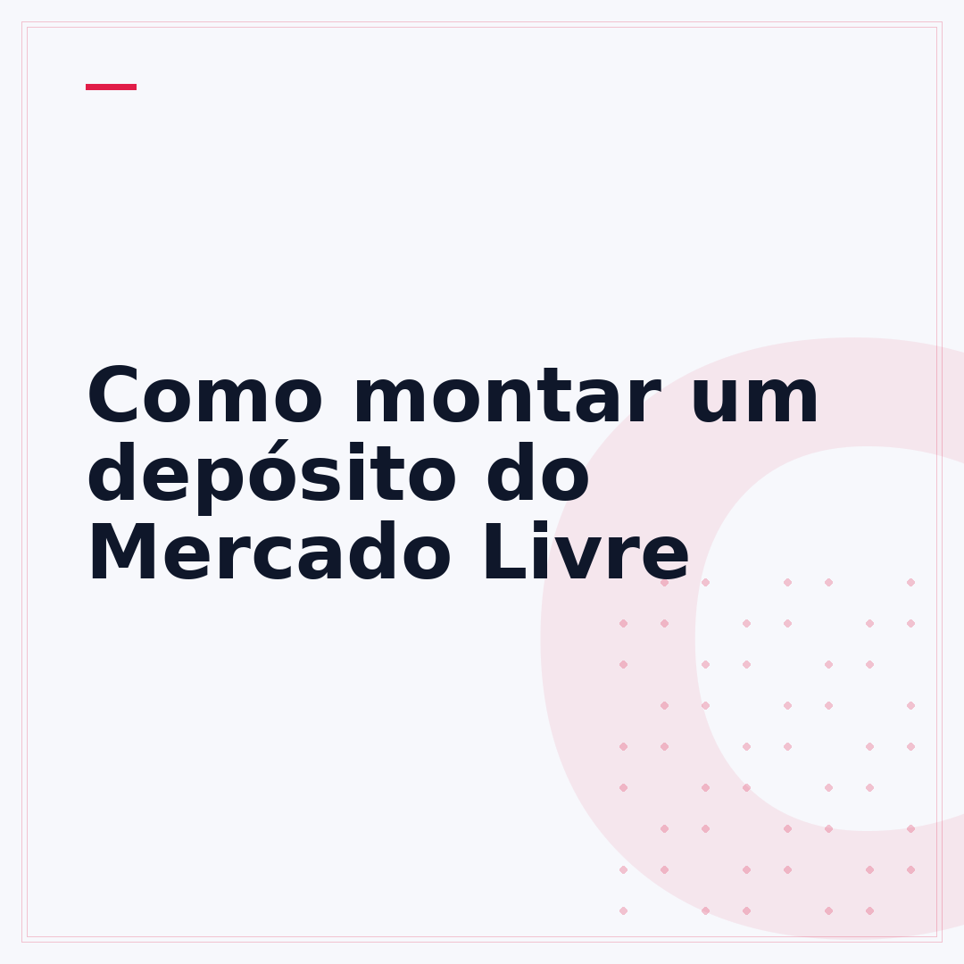 Como montar um depósito do Mercado Livre