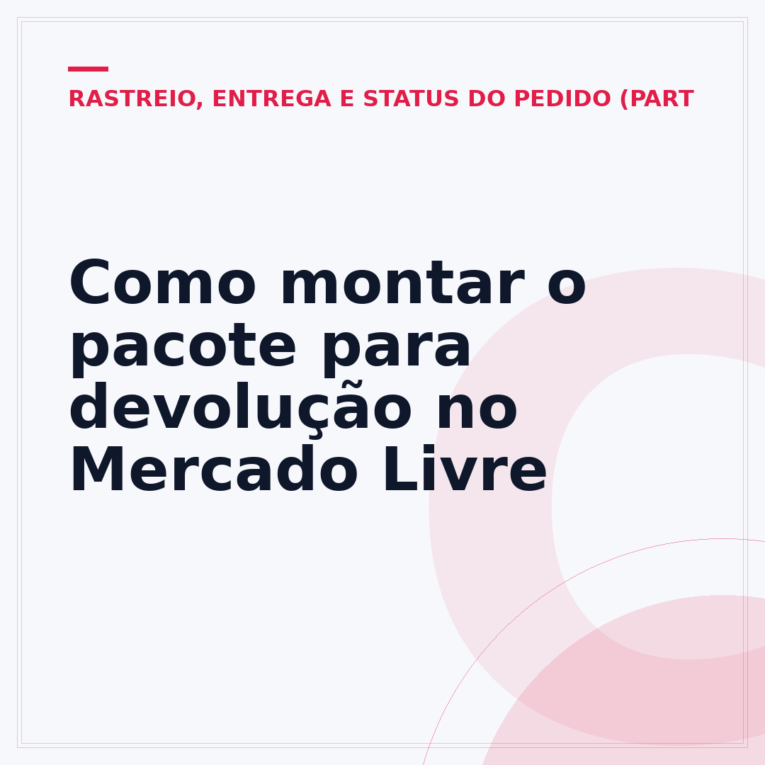 Como montar o pacote para devolução no Mercado Livre