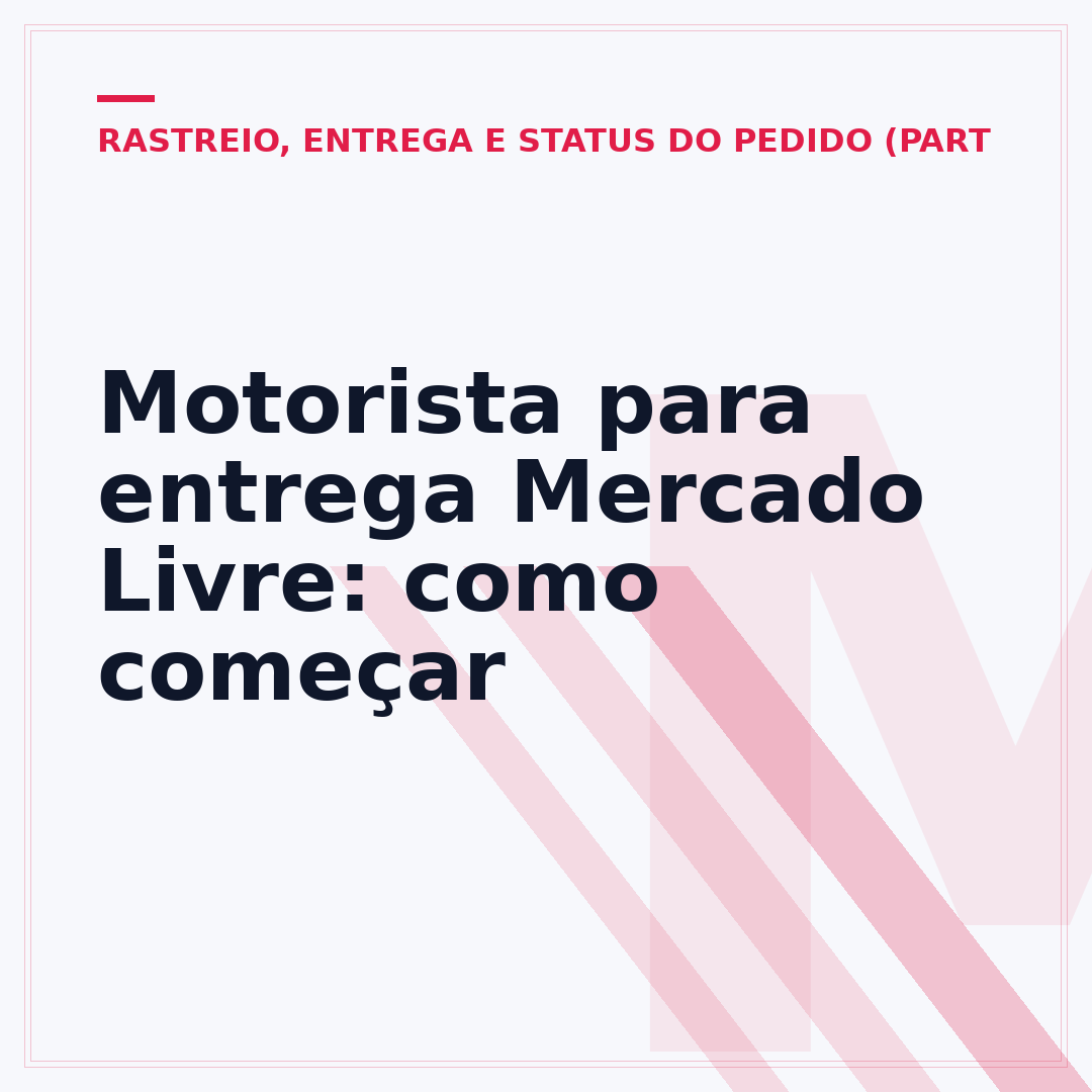 Motorista para entrega Mercado Livre: como começar