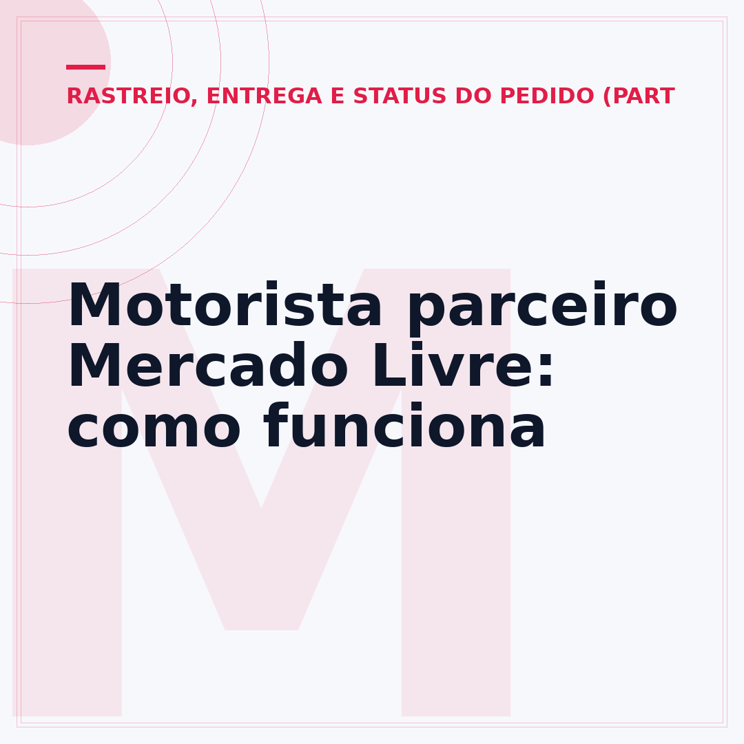 Motorista parceiro Mercado Livre: como funciona