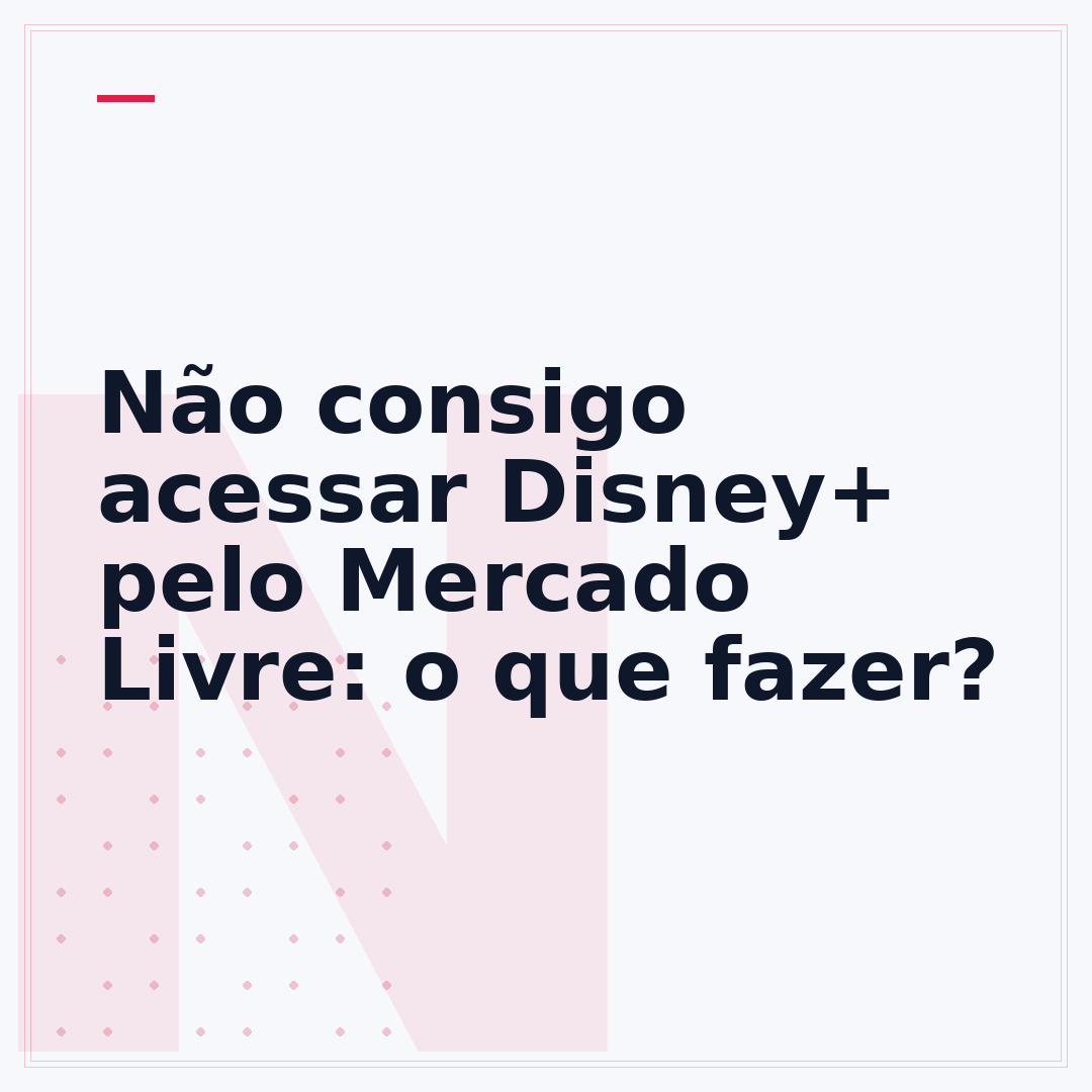 Não consigo acessar Disney+ pelo Mercado Livre: o que fazer?