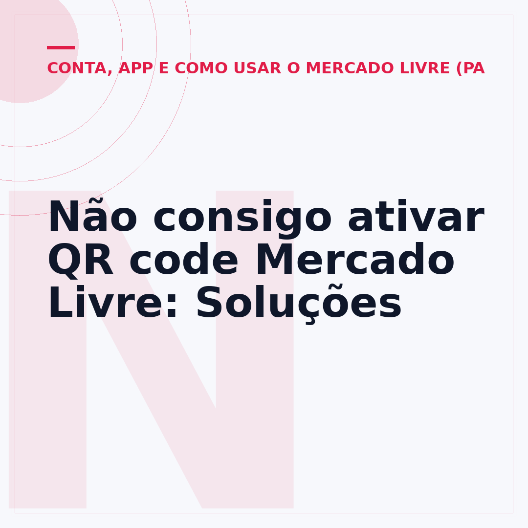 Não consigo ativar QR code Mercado Livre: Soluções