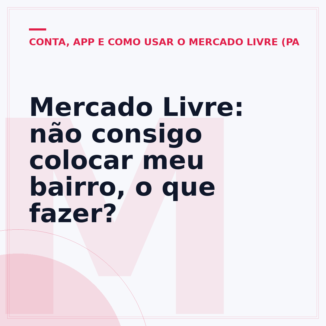 Mercado Livre: não consigo colocar meu bairro, o que fazer?
