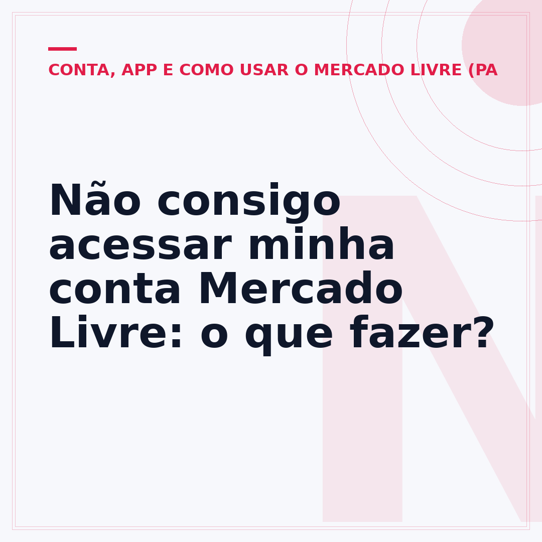 Não consigo acessar minha conta Mercado Livre: o que fazer?